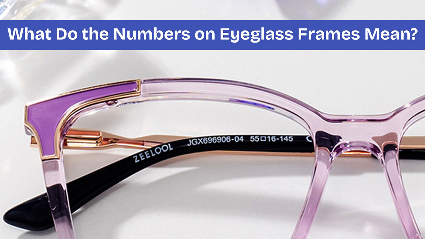 Numbers on Eyeglass Frames: What They Mean and Why They Matter